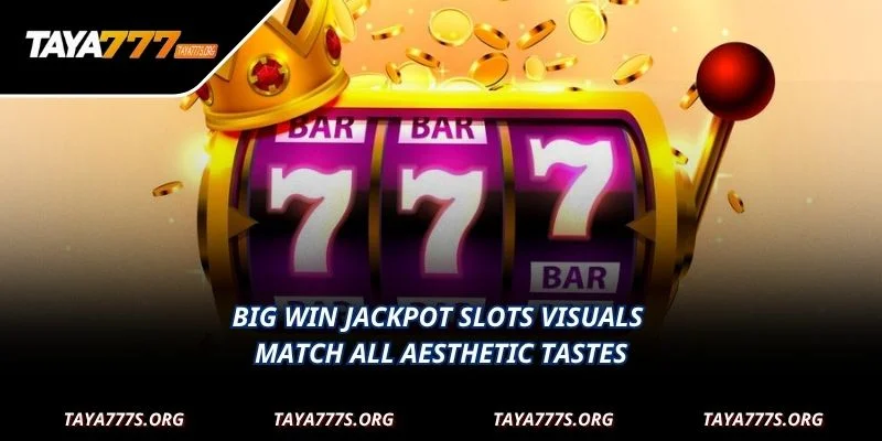Big Win Jackpot Slots visuals match all aesthetic tastes