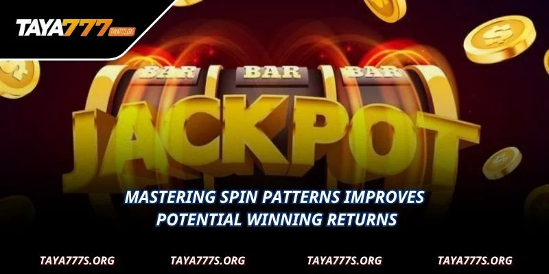Mastering spin patterns improves potential winning returns