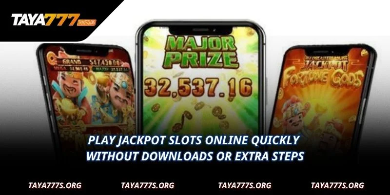 Play Jackpot slots online quickly without downloads or extra steps