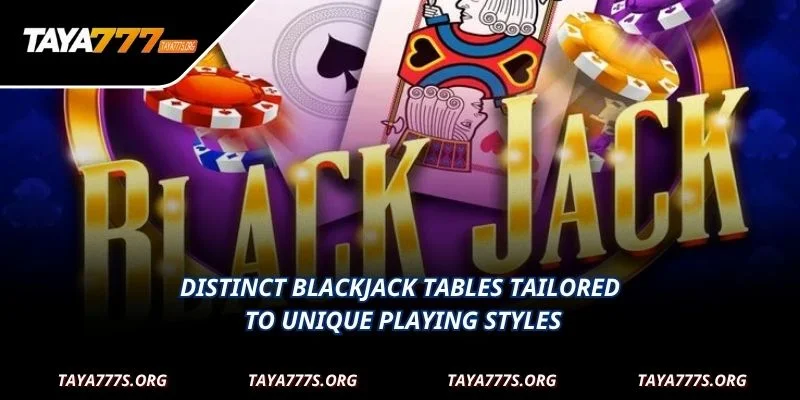 Distinct Blackjack tables tailored to unique playing styles