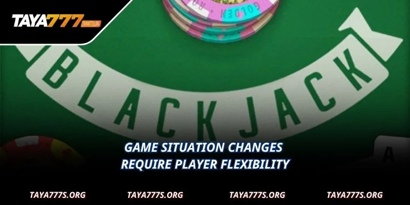 Game situation changes require player flexibility