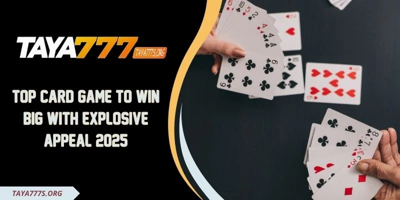 Top Card Game To Win Big With Explosive Appeal 2025