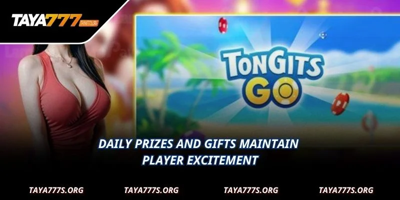 Daily prizes and gifts maintain player excitement