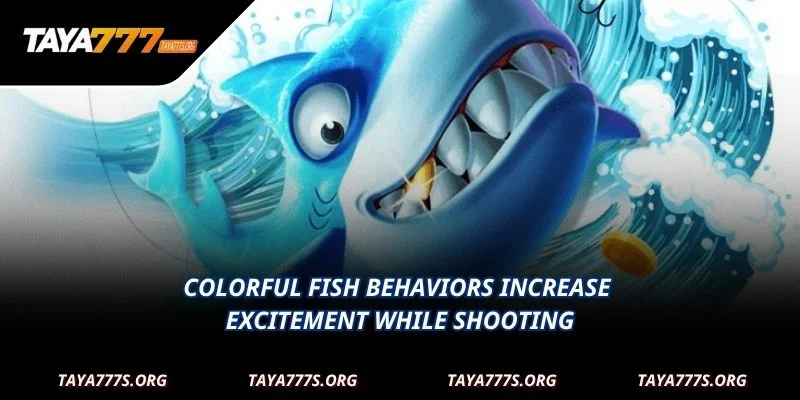 Colorful fish behaviors increase excitement while shooting