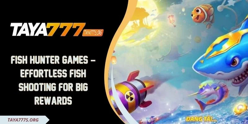 Fish Hunter Games – Effortless Fish Shooting For Big Rewards