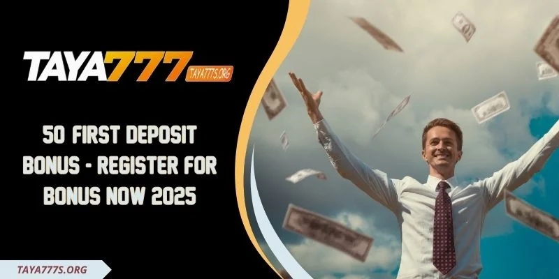 50% First Deposit Bonus - Register for Bonus Now 2025