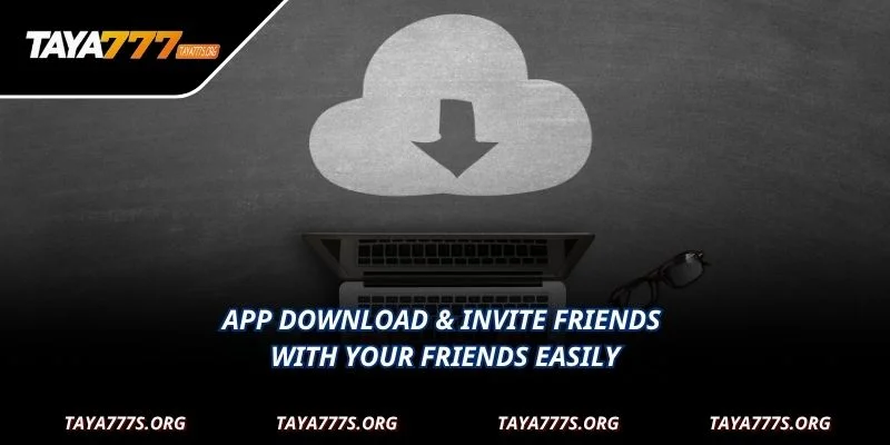 App Download & Invite Friends with your friends easily