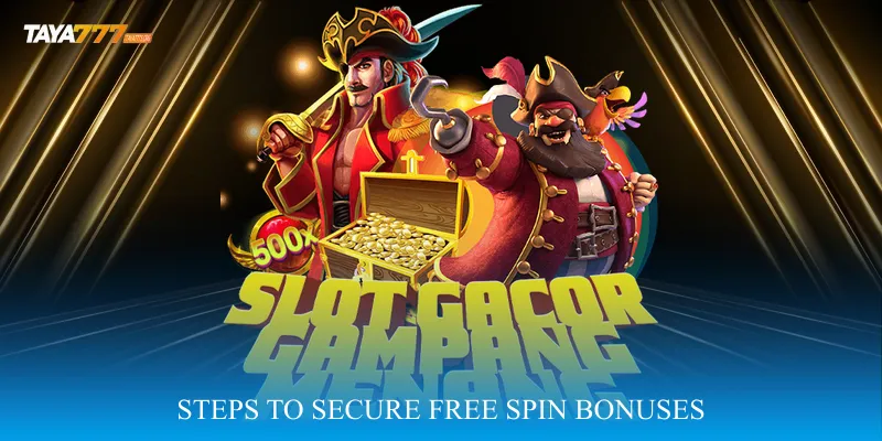 Steps to Secure Free Spin Bonuses