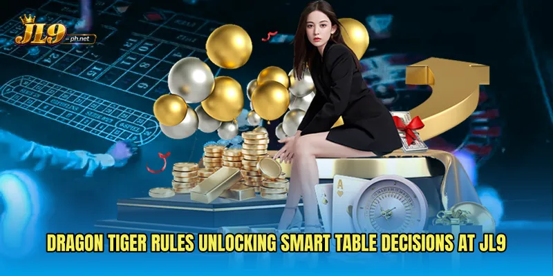 Dragon Tiger Rules Unlocking Smart Table Decisions at JL9