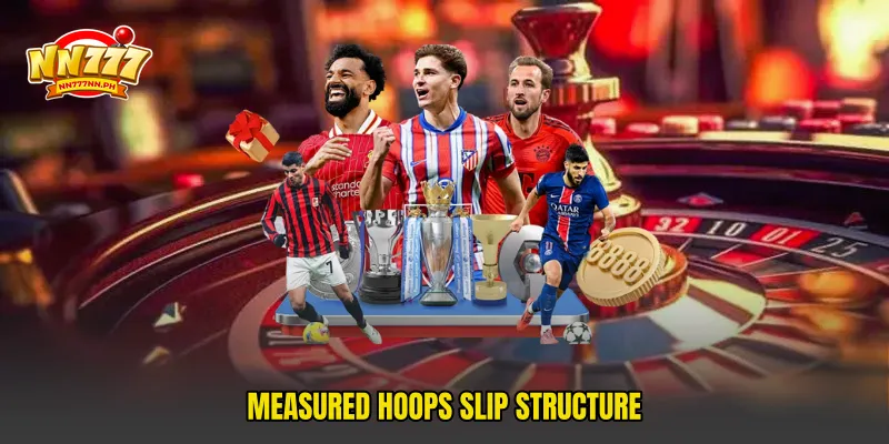 Measured hoops slip structure